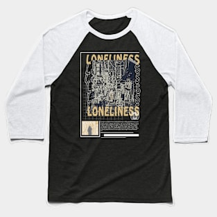 Loneliness Baseball T-Shirt